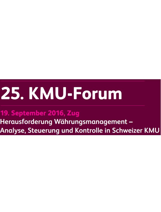 25. KMU-Forum: Herausforderung Währungsmanagement – Analyse, Steuerung und Kontrolle in Schweizer KMU