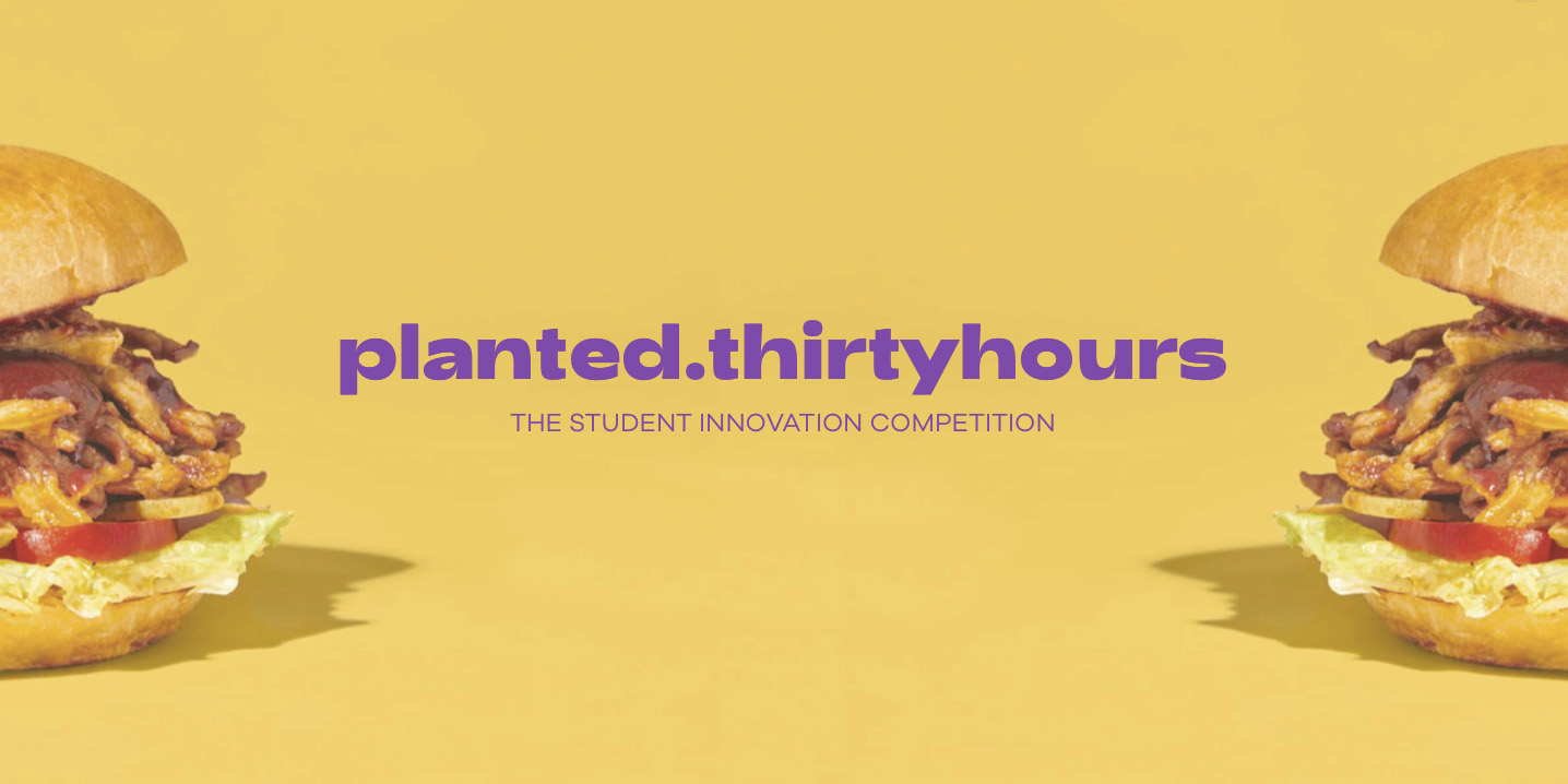 planted.thirtyhours – Gestalte das Lebensmittelerlebnis der Zukunft